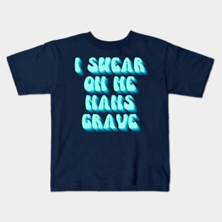 I Swear On Me Nans Grave Kids T-Shirt